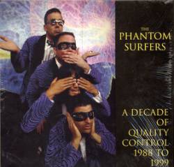The Phantom Surfers : Ten Years Of Quality Control: 1988 - 1999